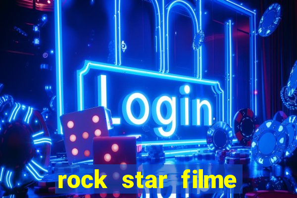 rock star filme completo dublado online